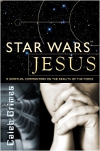 Cover art for Star Wars Jesus - A spiritual commentary on the reality of the Force