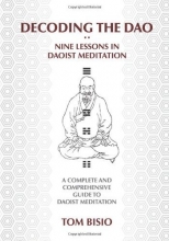 Cover art for Decoding the DAO: Nine Lessons in Daoist Meditation: A Complete and Comprehensive Guide to Daoist Meditation