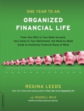 Cover art for One Year to an Organized Financial Life: From Your Bills to Your Bank Account, Your Home to Your Retirement, the Week-by-Week Guide to Achieving Financial Peace of Mind