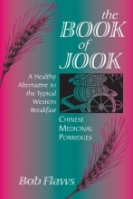 Cover art for The Book of Jook: Chinese Medicinal Porridges--A Healthy Alternative to the Typical Western Breakfast