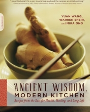 Cover art for Ancient Wisdom, Modern Kitchen: Recipes from the East for Health, Healing, and Long Life