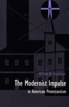 Cover art for The Modernist Impulse in American Protestantism