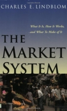 Cover art for The Market System: What It Is, How It Works, and What to Make of It