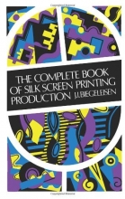 Cover art for The Complete Book of Silk Screen Printing Production