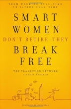 Cover art for Smart Women Don't Retire -- They Break Free: From Working Full-Time to Living Full-Time