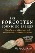 Cover art for The Forgotten Founding Father: Noah Webster's Obsession and the Creation of an American Culture