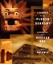 Cover art for Legends of the Plumed Serpent: Biography of a Mexican God