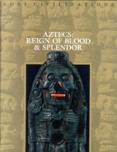 Cover art for Aztecs: Reign of Blood and Splendor (Lost Civilizations)