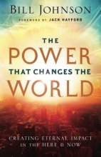 Cover art for The Power That Changes the World: Creating Eternal Impact in the Here and Now