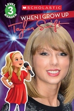 Cover art for When I Grow Up: Taylor Swift (Scholastic Reader, Level 3)