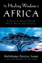 Cover art for The Healing Wisdom of Africa: Finding Life Purpose Through Nature, Ritual, and Community