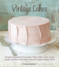 Cover art for Vintage Cakes: Timeless Recipes for Cupcakes, Flips, Rolls, Layer, Angel, Bundt, Chiffon, and Icebox Cakes for Today's Sweet Tooth