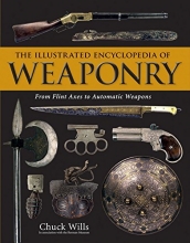 Cover art for The Illustrated Encyclopedia of Weaponry: From Flint Axes to Automatic Weapons