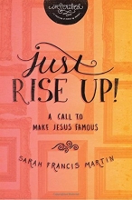 Cover art for Just RISE UP!: A Call to Make Jesus Famous (InScribed Collection)