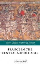 Cover art for France in the Central Middle Ages: 900-1200 (Short Oxford History of France)