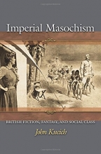 Cover art for Imperial Masochism: British Fiction, Fantasy, and Social Class