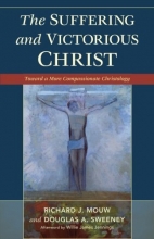 Cover art for The Suffering and Victorious Christ: Toward a More Compassionate Christology