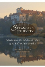 Cover art for Strangers to the City: Reflections on the Beliefs and Values of the Rule of Saint Benedict (Voices from the Monastery)