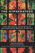 Cover art for The Hyphenateds: How Emergence Christianity is Re-Traditioning Mainline Practices