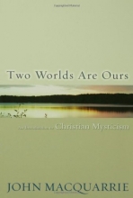 Cover art for Two Worlds Are Ours: An Introduction to Christian Mysticism