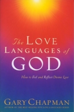 Cover art for The Love Languages of God: How to Feel and Reflect Divine Love (Chapman, Gary)