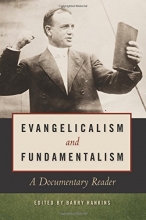 Cover art for Evangelicalism and Fundamentalism: A Documentary Reader