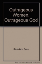 Cover art for Outrageous Women, Outrageous God: Women in the First Two Generations of Christianity