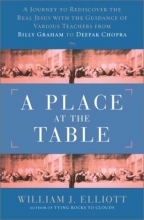 Cover art for A Place at the Table: A Journey to Redicover the Real Jesus with Guidance of Various Teachers, from Billy Graham to Deepak Chopra