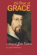 Cover art for The River of Grace: The Story of John Calvin