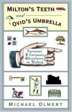 Cover art for Milton's Teeth & Ovid's Umbrella: Curiouser and Curiouser Adventures in History