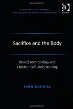 Cover art for Sacrifice and the Body: Biblical Anthropology and Christian Self-understanding (Ashgate New Critical Thinking in Religion, Theology, and Biblical Studies)