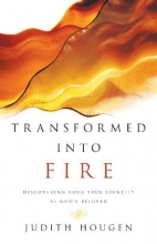 Cover art for Transformed into Fire: Discovering Your True Identity as God's Beloved