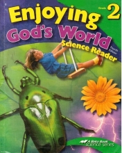 Cover art for Enjoying God's World - Science Reader - Grade 2 (A Beka Book Science Series/fourth Edition)
