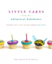 Cover art for Little Cakes from the Whimsical Bakehouse: Cupcakes, Small Cakes, Muffins, and Other Mini Treats