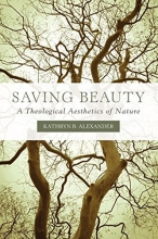Cover art for Saving Beauty: A Theological Aesthetics of Nature