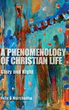 Cover art for A Phenomenology of Christian Life: Glory and Night (Indiana Series in the Philosophy of Religion)