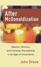 Cover art for After McDonaldization: Mission, Ministry, and Christian Discipleship in an Age of Uncertainty