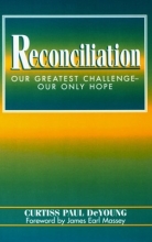 Cover art for Reconciliation: Our Greatest Challenge--Our Only Hope