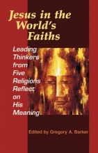 Cover art for Jesus in the World's Faiths: Leading Thinkers from Five Religions Reflect on His Meaning