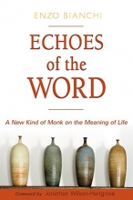 Cover art for Echoes of the Word: A New Kind of Monk on the Meaning of Life (Voices from the Monastery)
