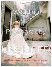 Cover art for Wedding Photography Unveiled: Inspiration and Insight from 20 Top Photographers