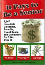 Cover art for It Pays to Be a Senior (1,147 Incredible Discounts, Benefits, Sweet Deals, and Giveaways for Folks Over 50)