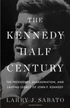 Cover art for The Kennedy Half-Century: The Presidency, Assassination, and Lasting Legacy of John F. Kennedy