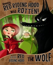 Cover art for Honestly, Red Riding Hood Was Rotten!: The Story of Little Red Riding Hood as Told by the Wolf (The Other Side of the Story)
