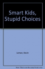 Cover art for Smart kids, stupid choices: A survival guide for parents of teens : helping kids make good decisions about peer pressure, choosing friends, sex, drugs, dating, and more