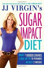 Cover art for JJ Virgin's Sugar Impact Diet: Drop 7 Hidden Sugars, Lose Up to 10 Pounds in Just 2 Weeks
