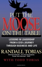 Cover art for Put the Moose on the Table: Lessons in Leadership from a Ceo's Journey Through Business and Life