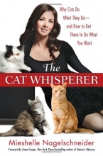 Cover art for The Cat Whisperer: Why Cats Do What They Do--and How to Get Them to Do What You Want