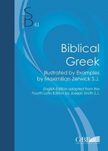 Cover art for Biblical Greek: Illustrated By Examples By Maximilian Zerwick - English edition From The Fourth Latin Edition By Joseph Smith (Subsidia Biblica)
