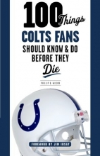 Cover art for 100 Things Colts Fans Should Know & Do Before They Die (100 Things...Fans Should Know)
